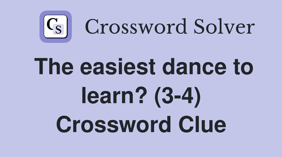 The easiest dance to learn? (3-4) Crossword Clue