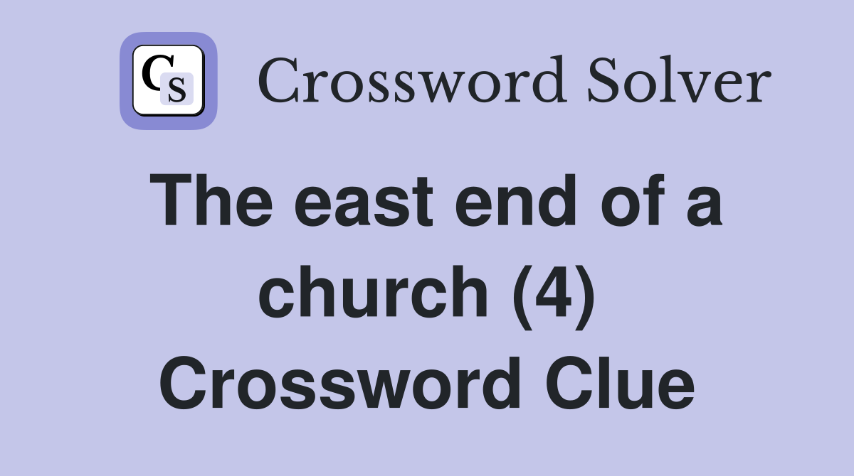 The east end of a church (4) Crossword Clue