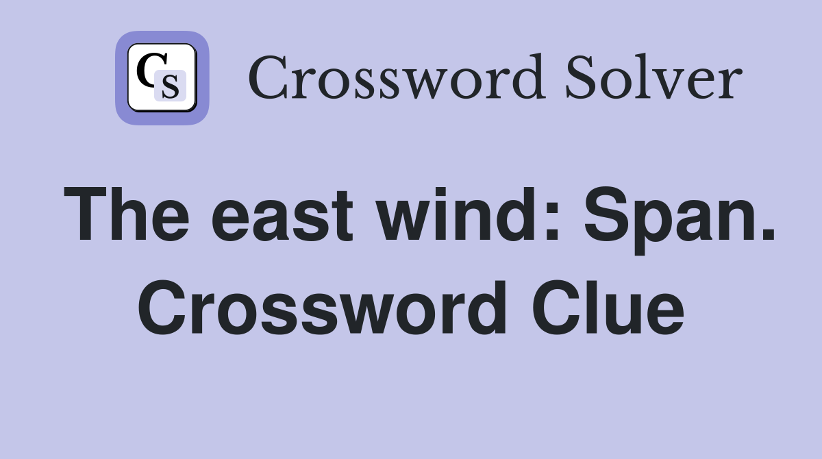 The east wind: Span. Crossword Clue