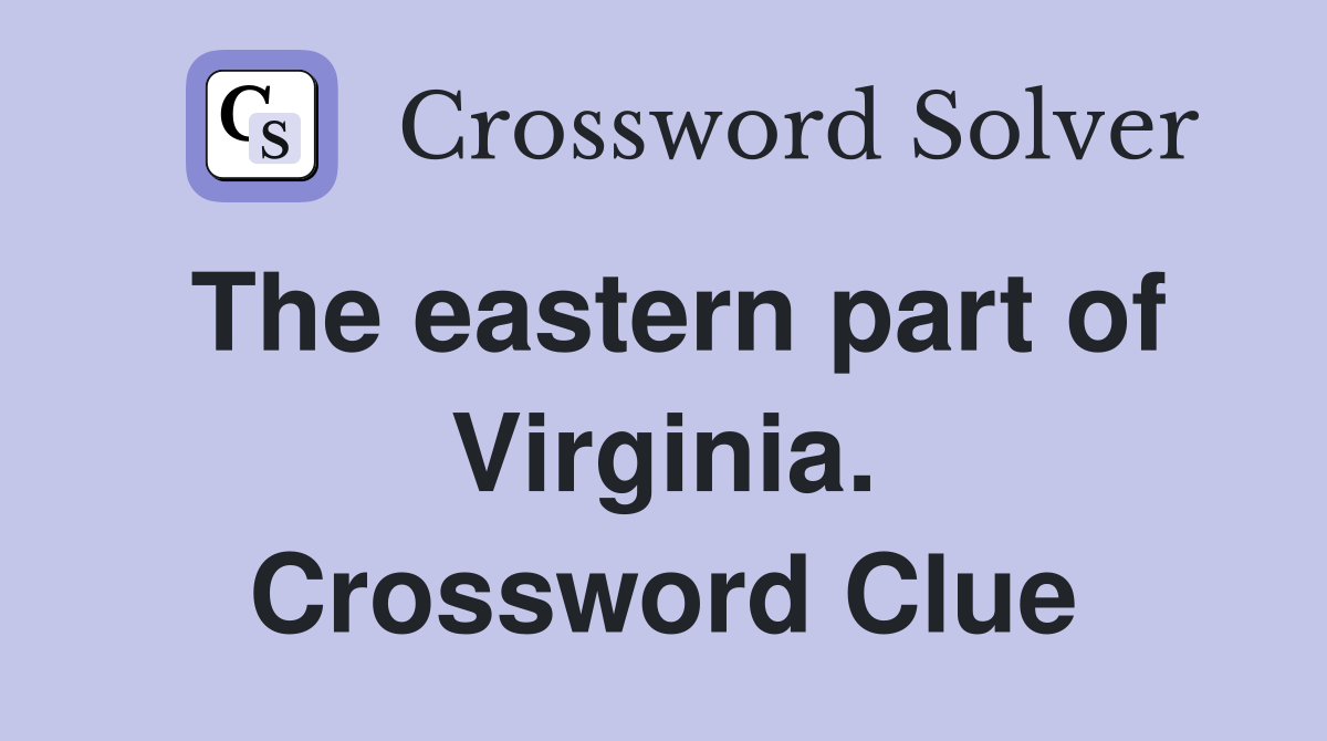 The eastern part of Virginia. Crossword Clue