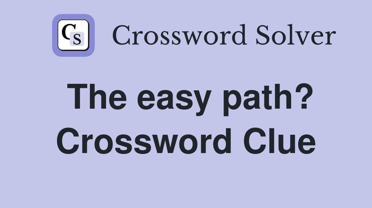 The easy path? Crossword Clue