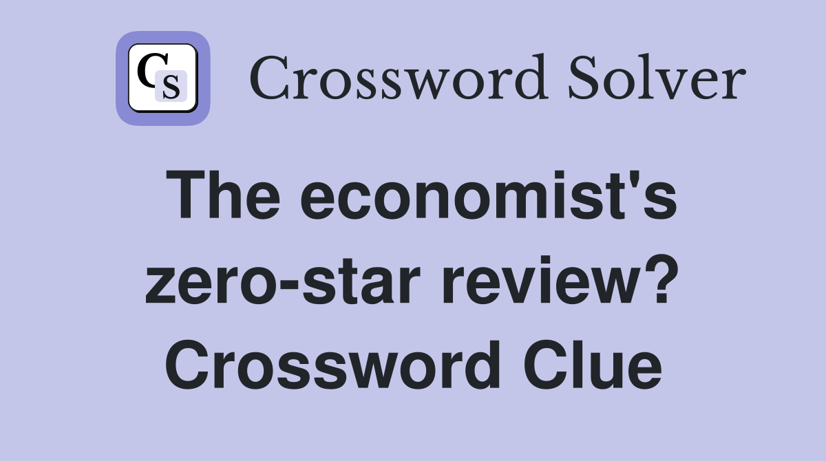 The economist's zero-star review? Crossword Clue