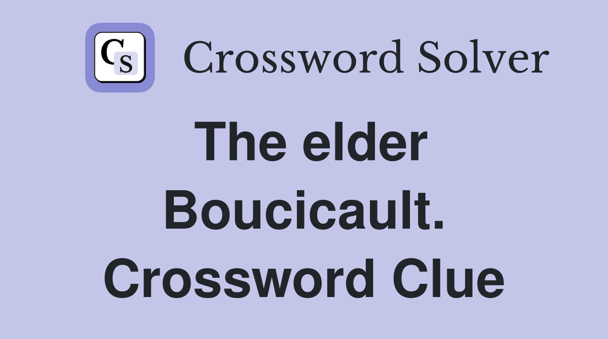 The elder Boucicault. Crossword Clue