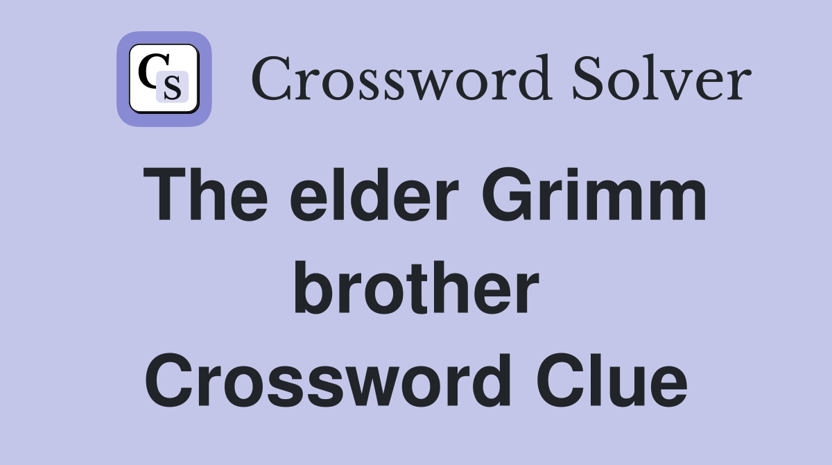 The elder Grimm brother Crossword Clue