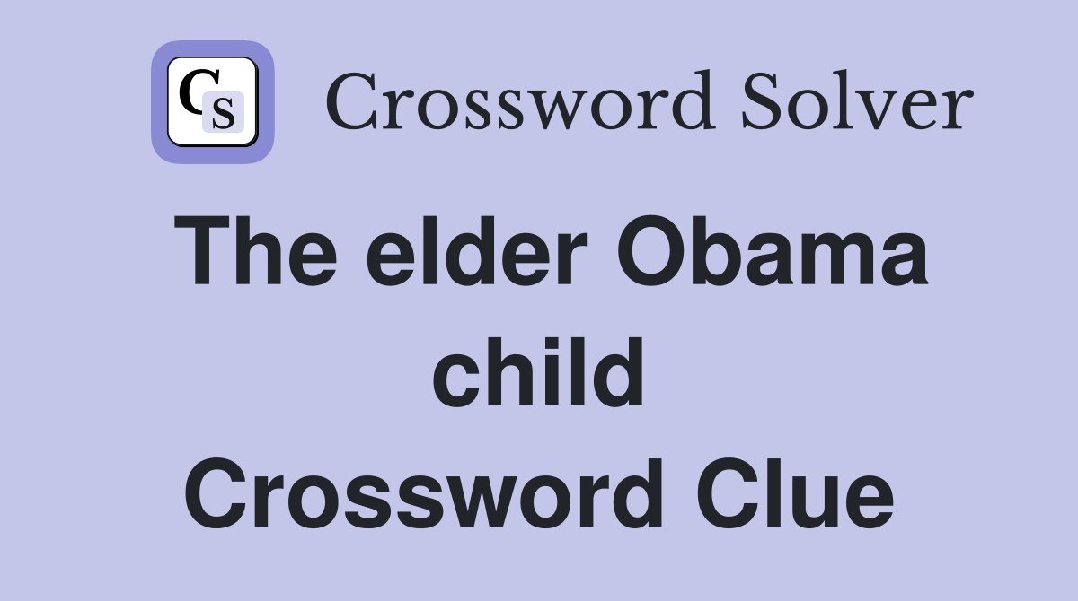 The elder Obama child Crossword Clue