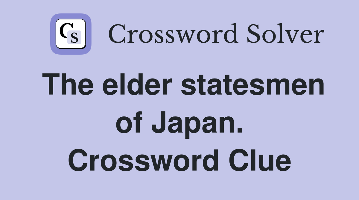 The elder statesmen of Japan. Crossword Clue