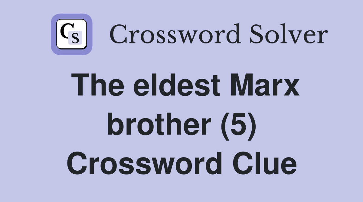 The eldest Marx brother (5) Crossword Clue