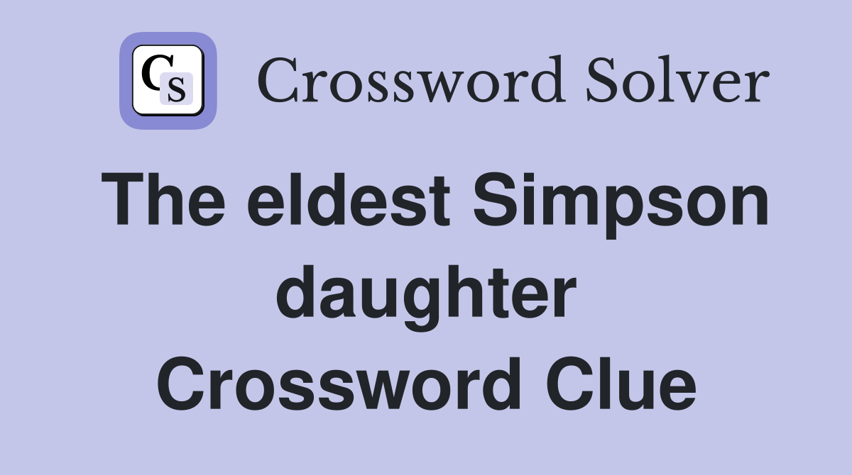 The eldest Simpson daughter Crossword Clue