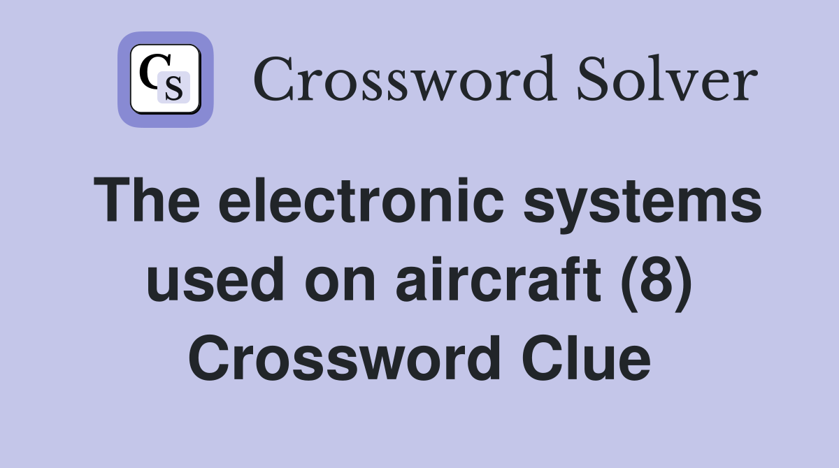 The electronic systems used on aircraft (8) Crossword Clue