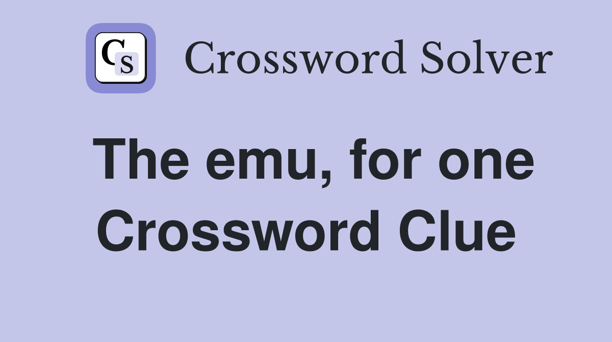 The emu, for one Crossword Clue