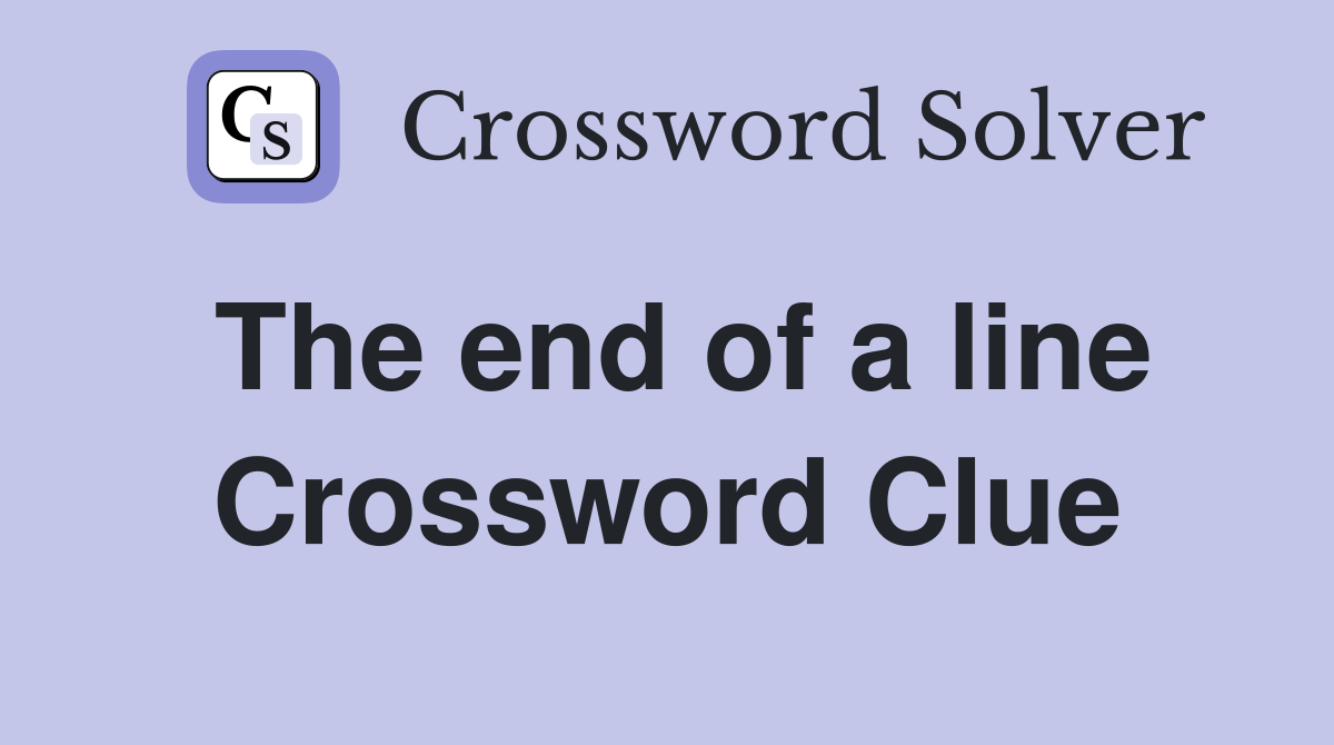 The end of a line Crossword Clue
