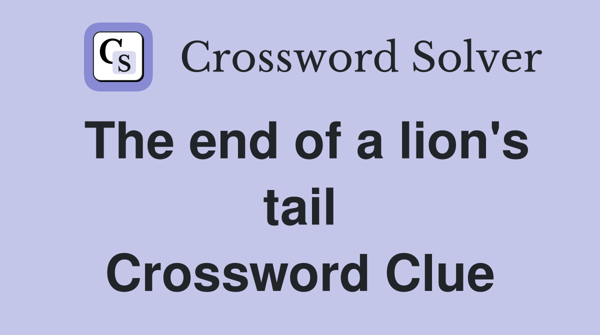 The end of a lion's tail Crossword Clue