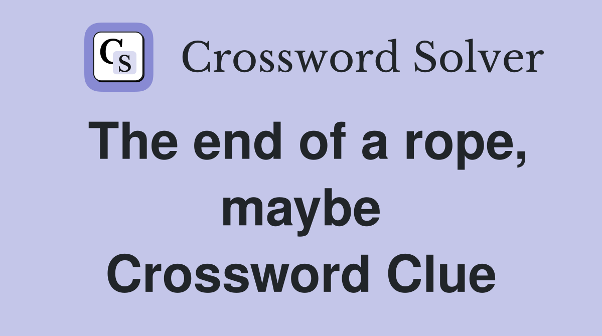 The end of a rope, maybe Crossword Clue