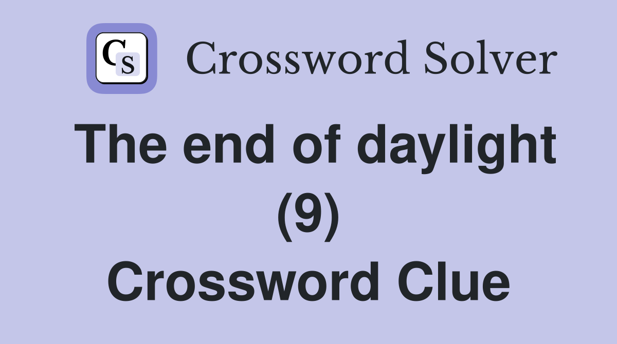 The end of daylight (9) Crossword Clue