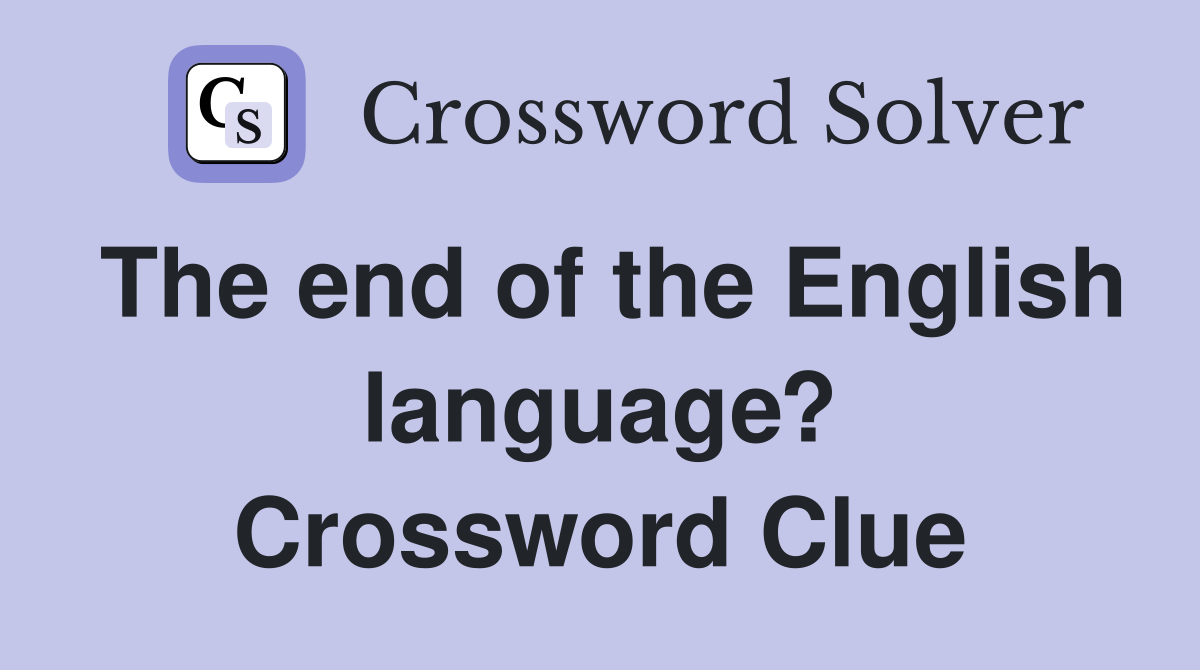 The end of the English language? Crossword Clue