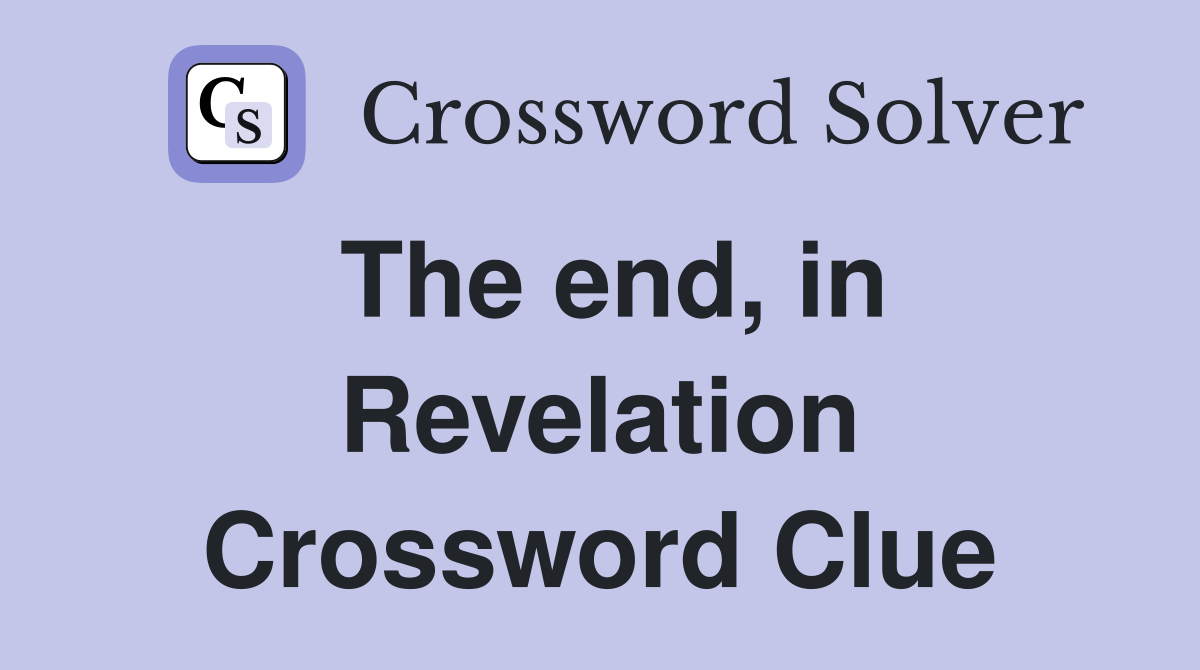 The end, in Revelation Crossword Clue