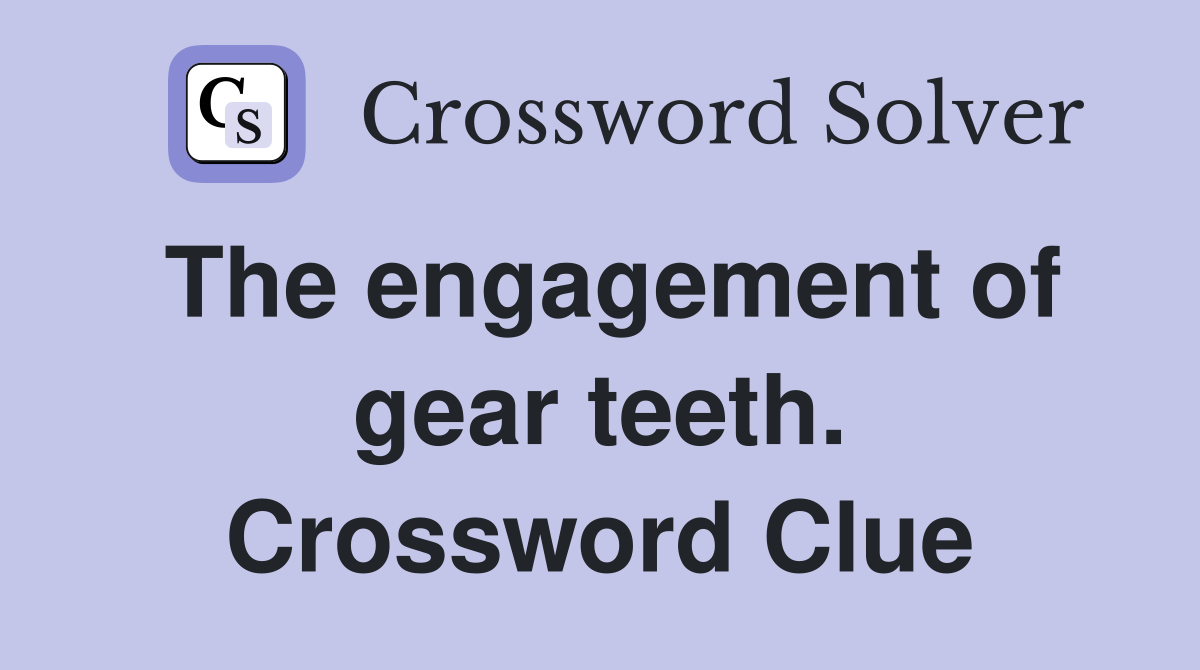 The engagement of gear teeth. Crossword Clue