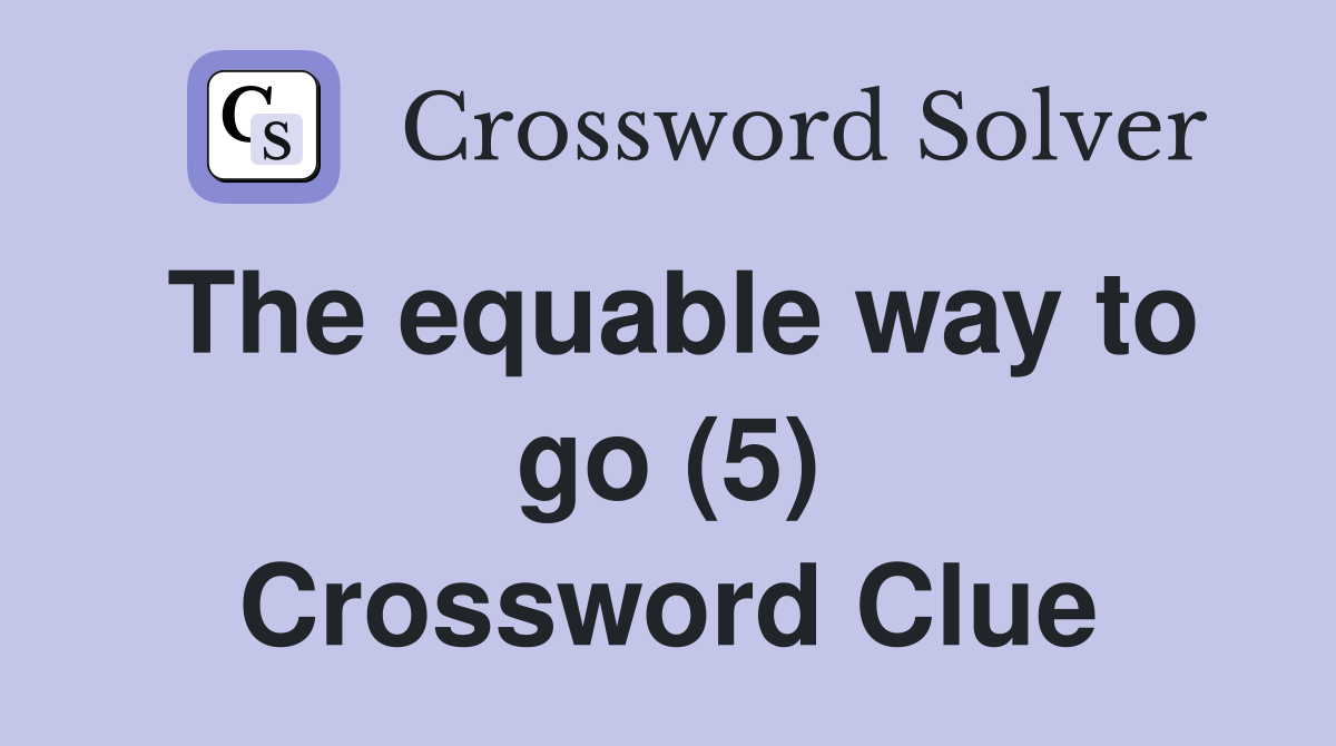 The equable way to go (5) Crossword Clue