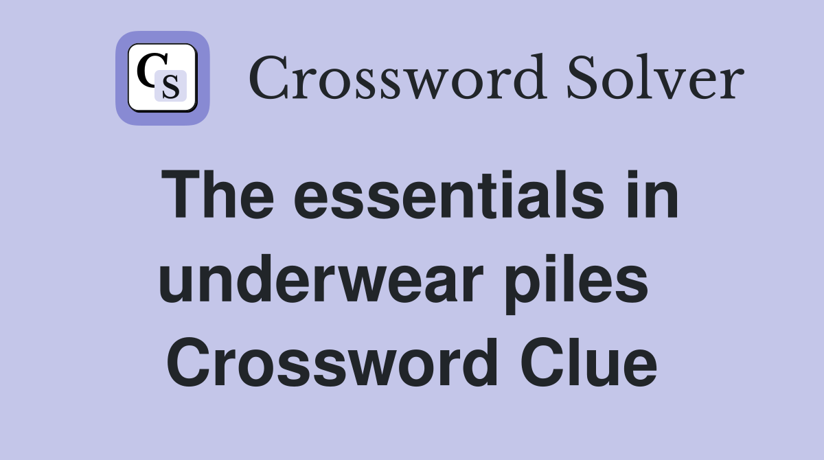 The essentials in underwear piles  Crossword Clue