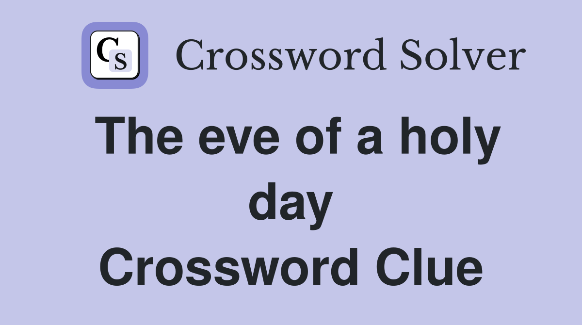 The eve of a holy day Crossword Clue