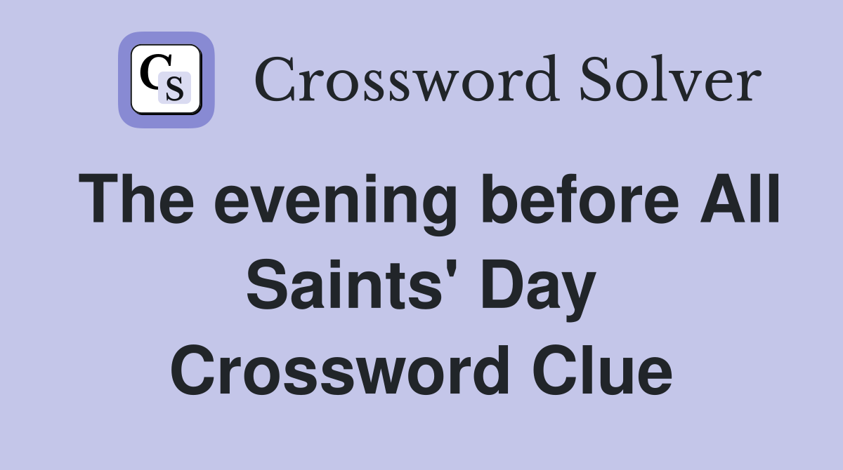 The evening before All Saints' Day Crossword Clue