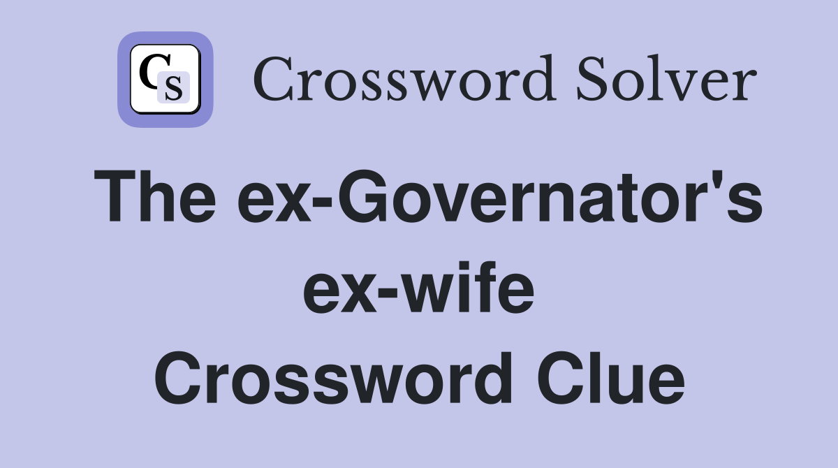 The ex-Governator's ex-wife Crossword Clue