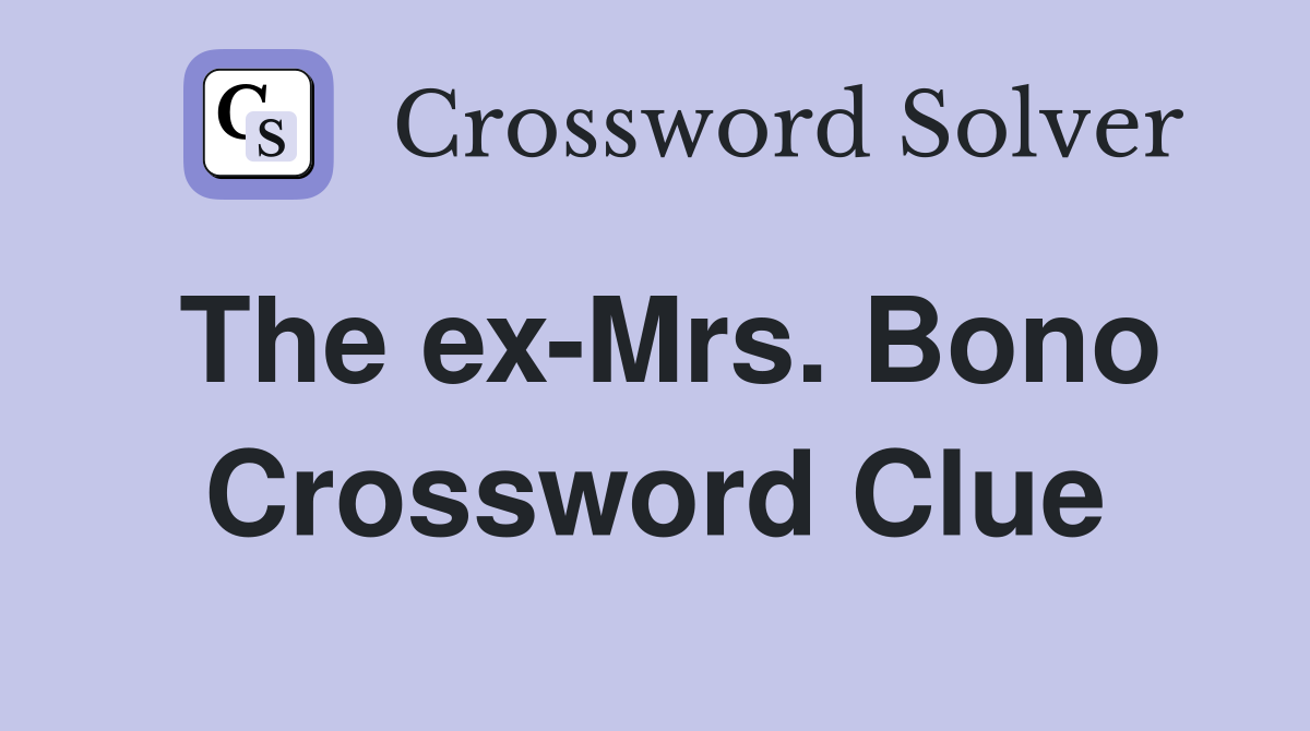 The ex-Mrs. Bono Crossword Clue