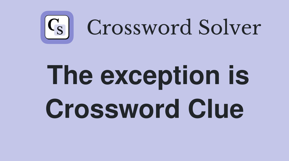 The exception is Crossword Clue