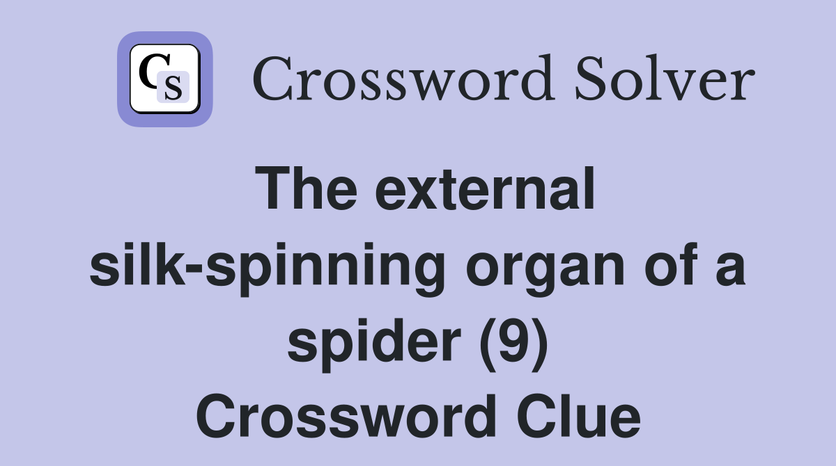 The external silk-spinning organ of a spider (9) Crossword Clue