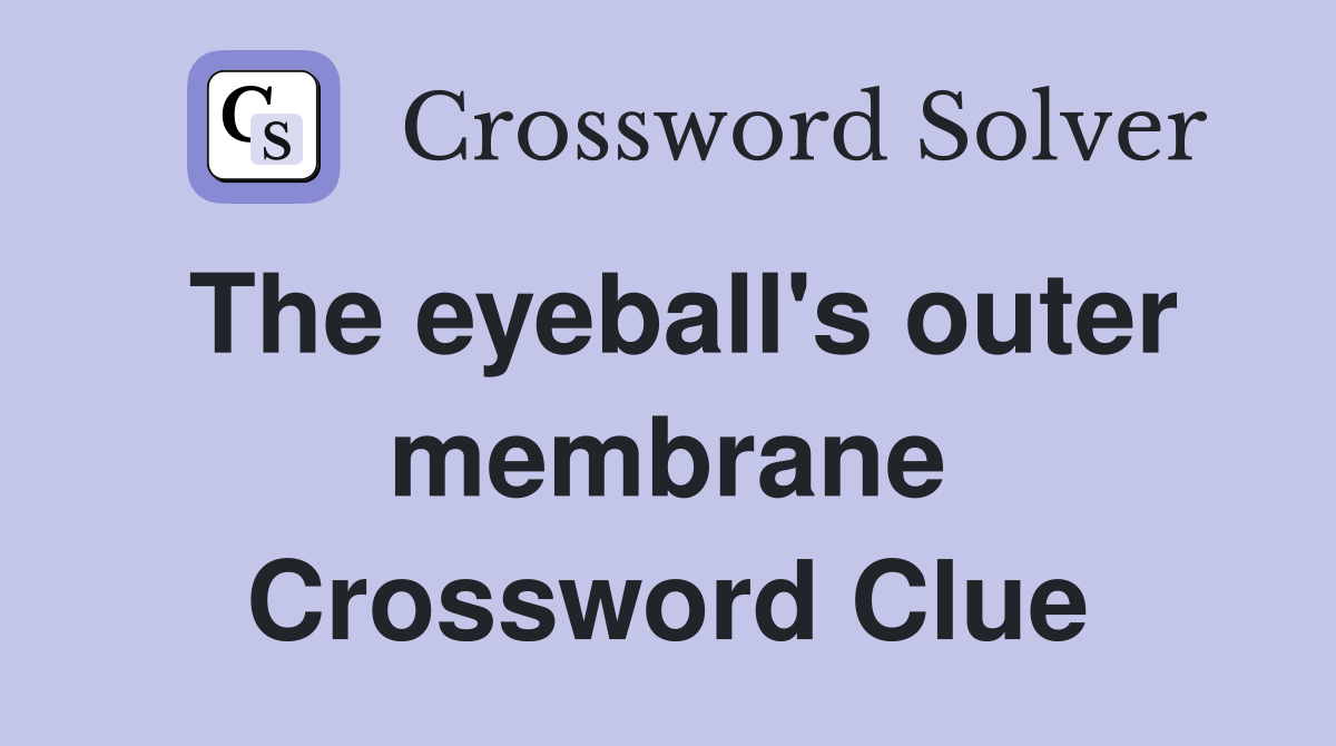 The eyeball's outer membrane Crossword Clue