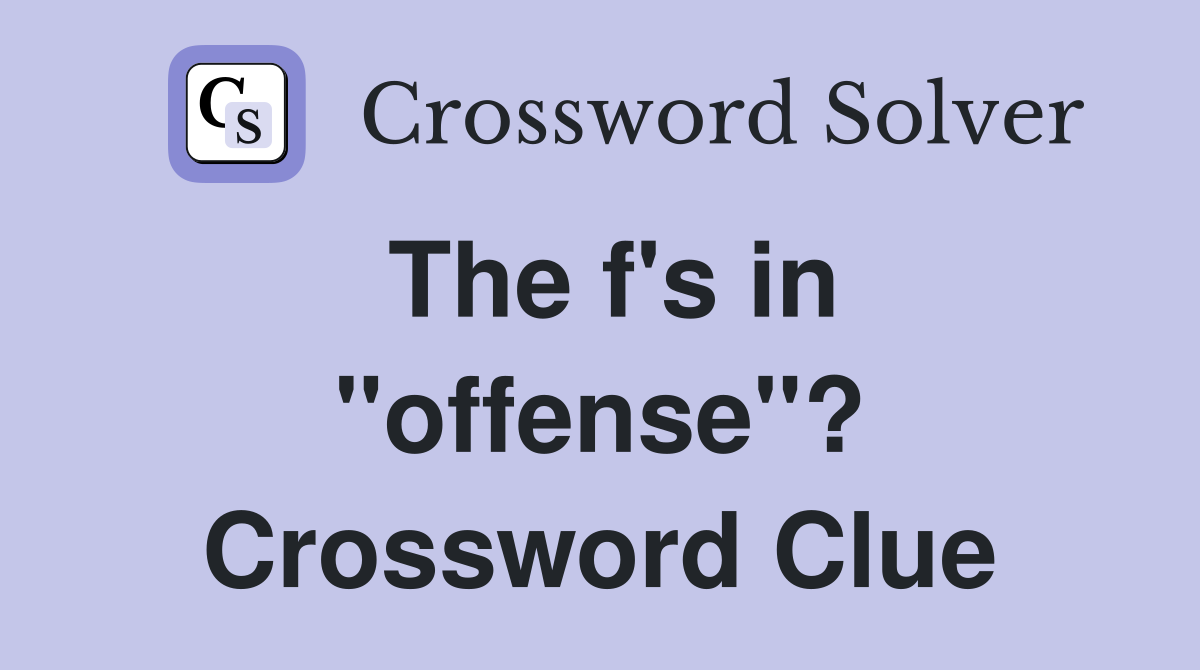 The f's in "offense"? Crossword Clue