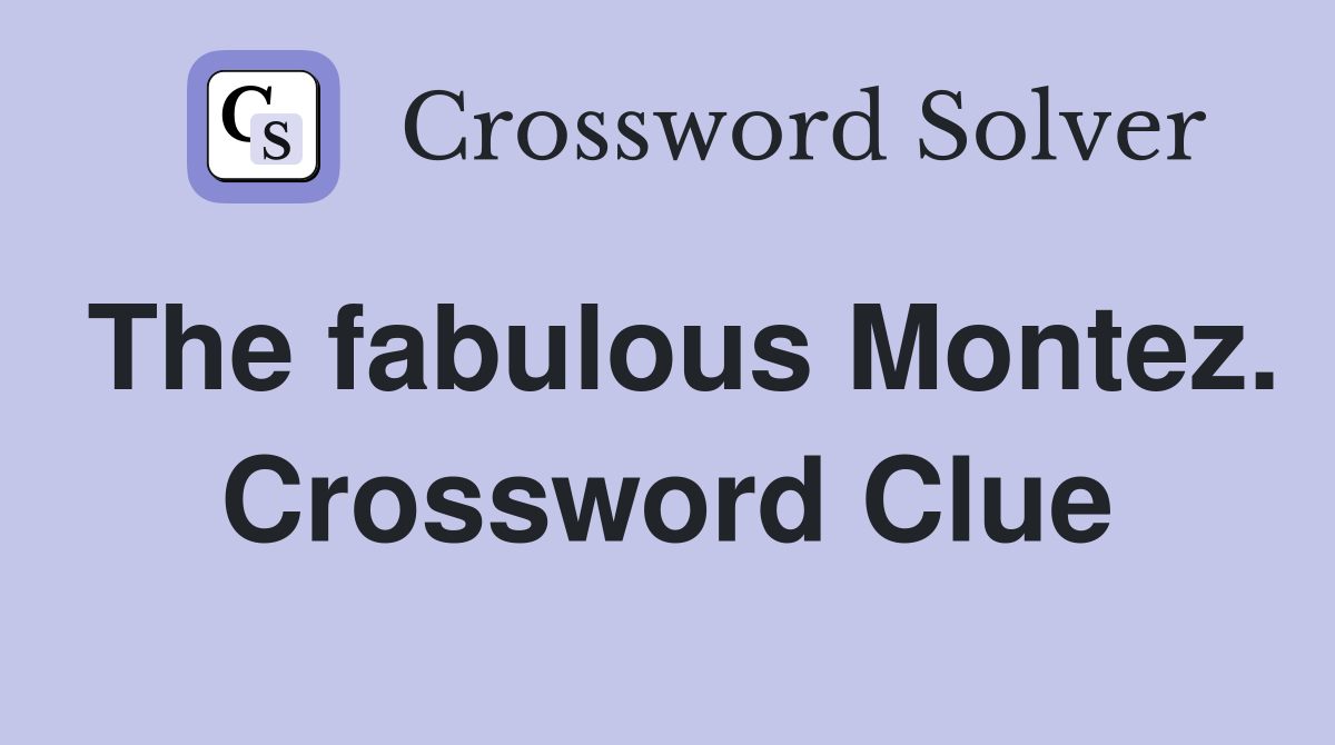 The fabulous Montez. Crossword Clue