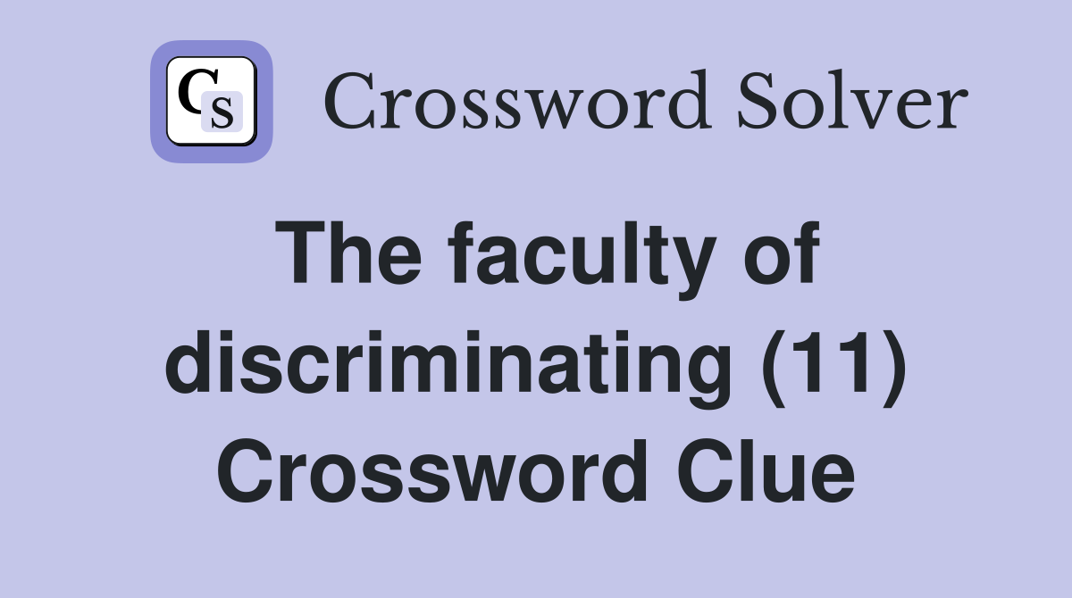 The faculty of discriminating (11) Crossword Clue