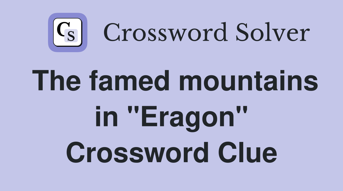 The famed mountains in "Eragon" Crossword Clue