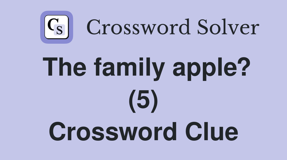 The family apple? (5) Crossword Clue