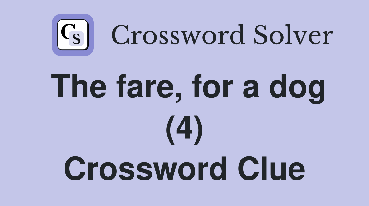 The fare, for a dog (4) Crossword Clue
