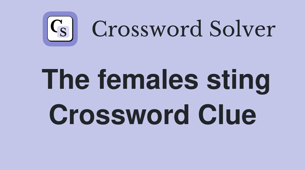 The females sting Crossword Clue