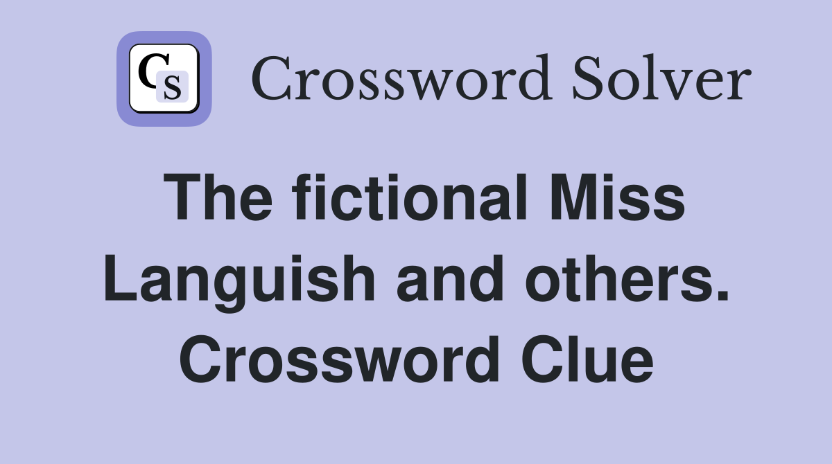 The fictional Miss Languish and others. Crossword Clue
