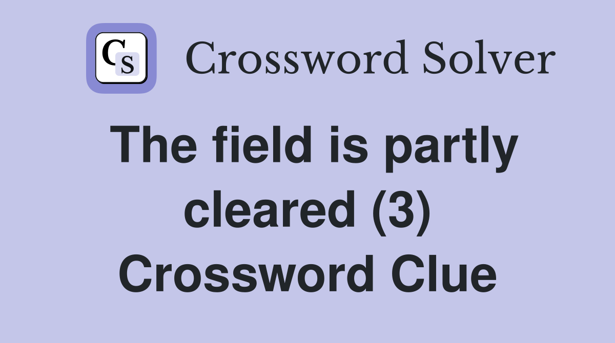 The field is partly cleared (3) Crossword Clue
