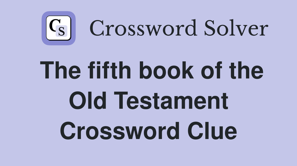 The fifth book of the Old Testament Crossword Clue
