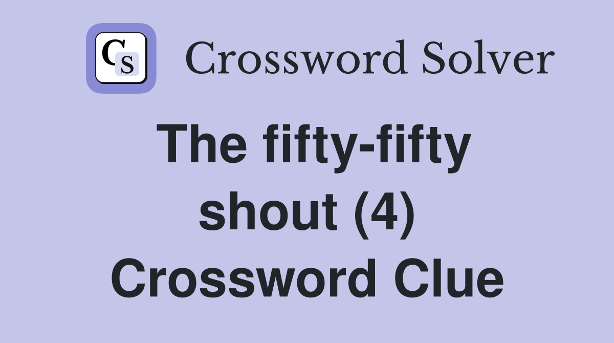 The fifty-fifty shout (4) Crossword Clue
