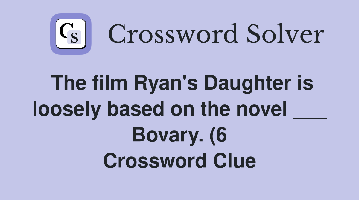 The film Ryan #39 s Daughter is loosely based on the novel Bovary (6 The film Ryan #39 s Daughter is loosely based on the novel Bovary (6