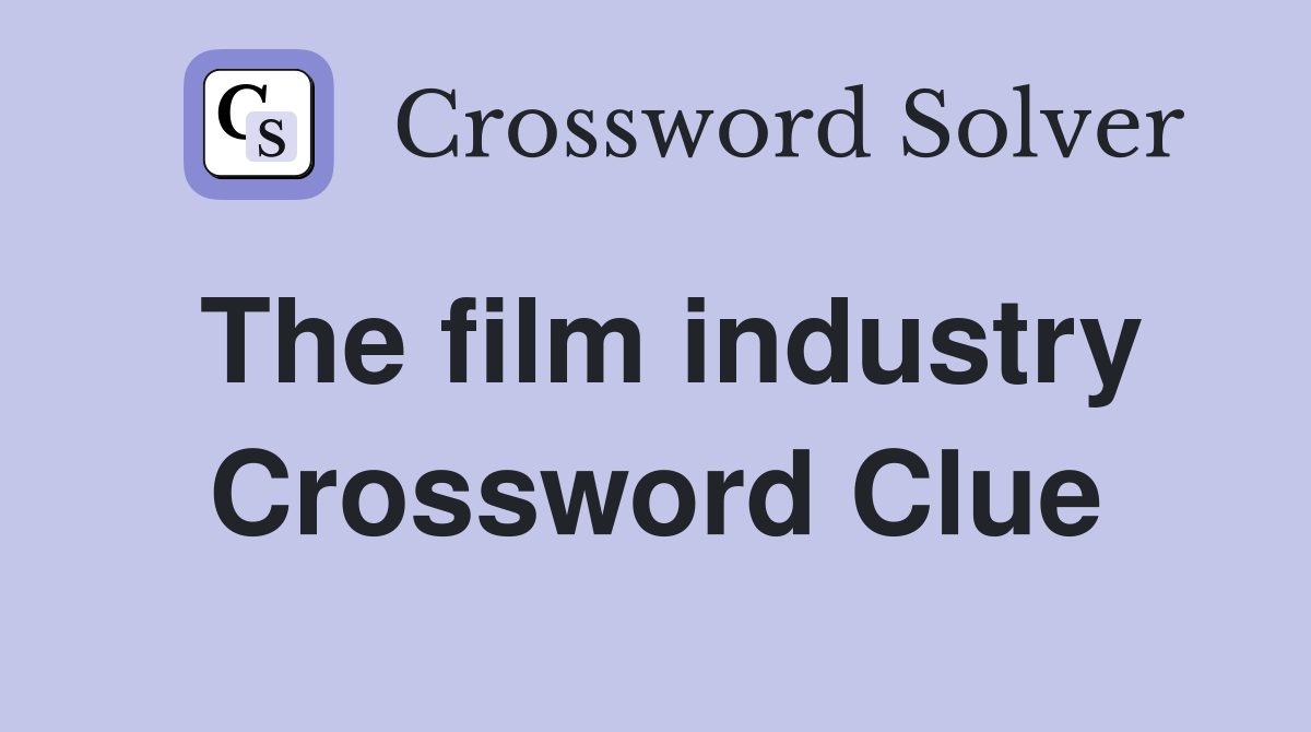 The film industry Crossword Clue