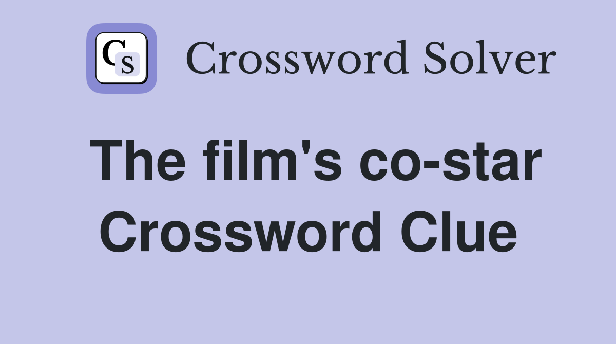 The film's co-star Crossword Clue