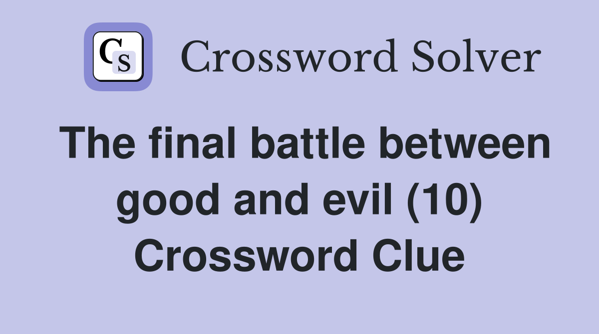 The final battle between good and evil (10) Crossword Clue