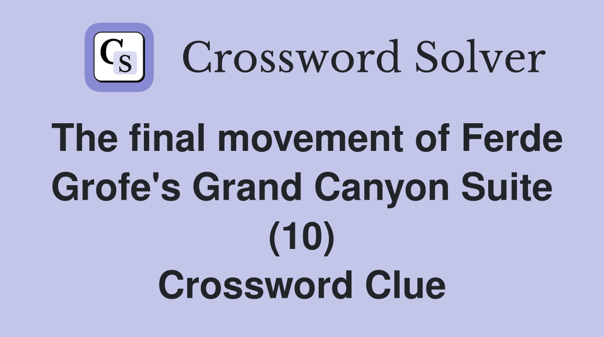 The final movement of Ferde Grofe's Grand Canyon Suite (10) Crossword Clue