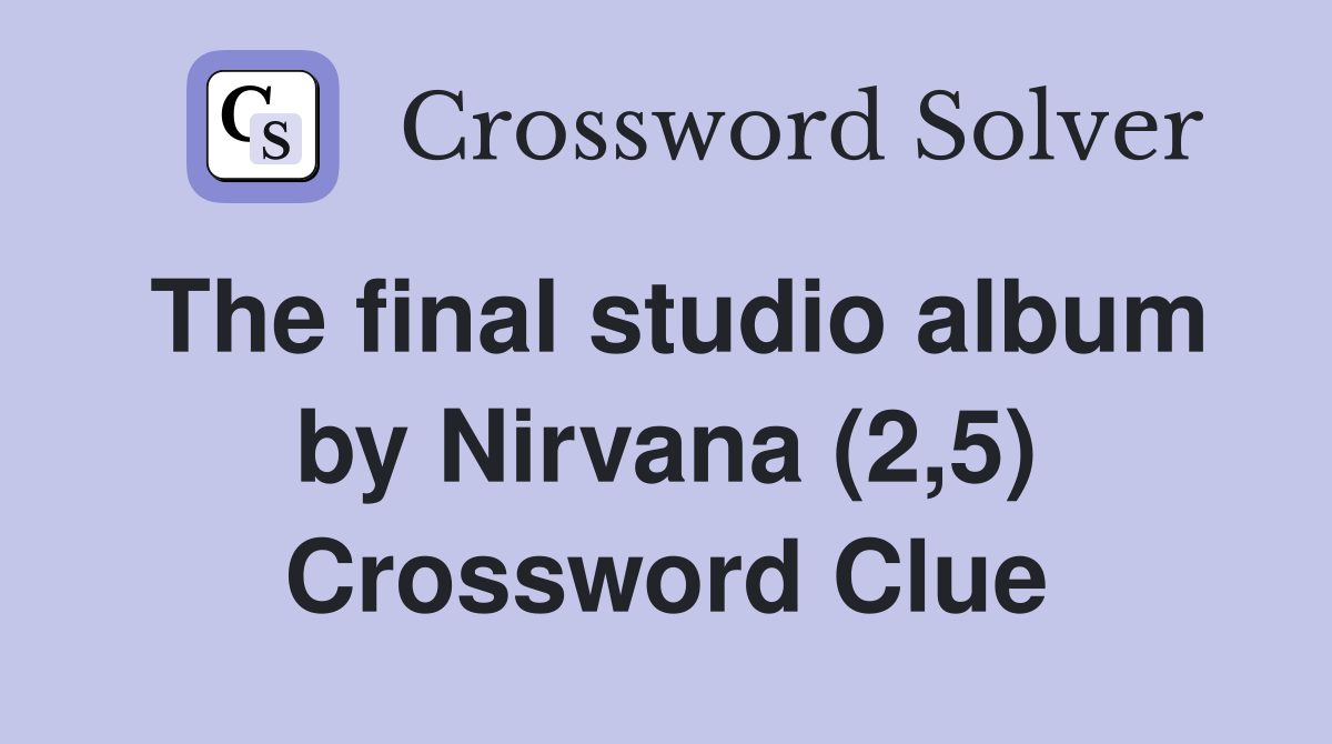 The final studio album by Nirvana (2,5) Crossword Clue
