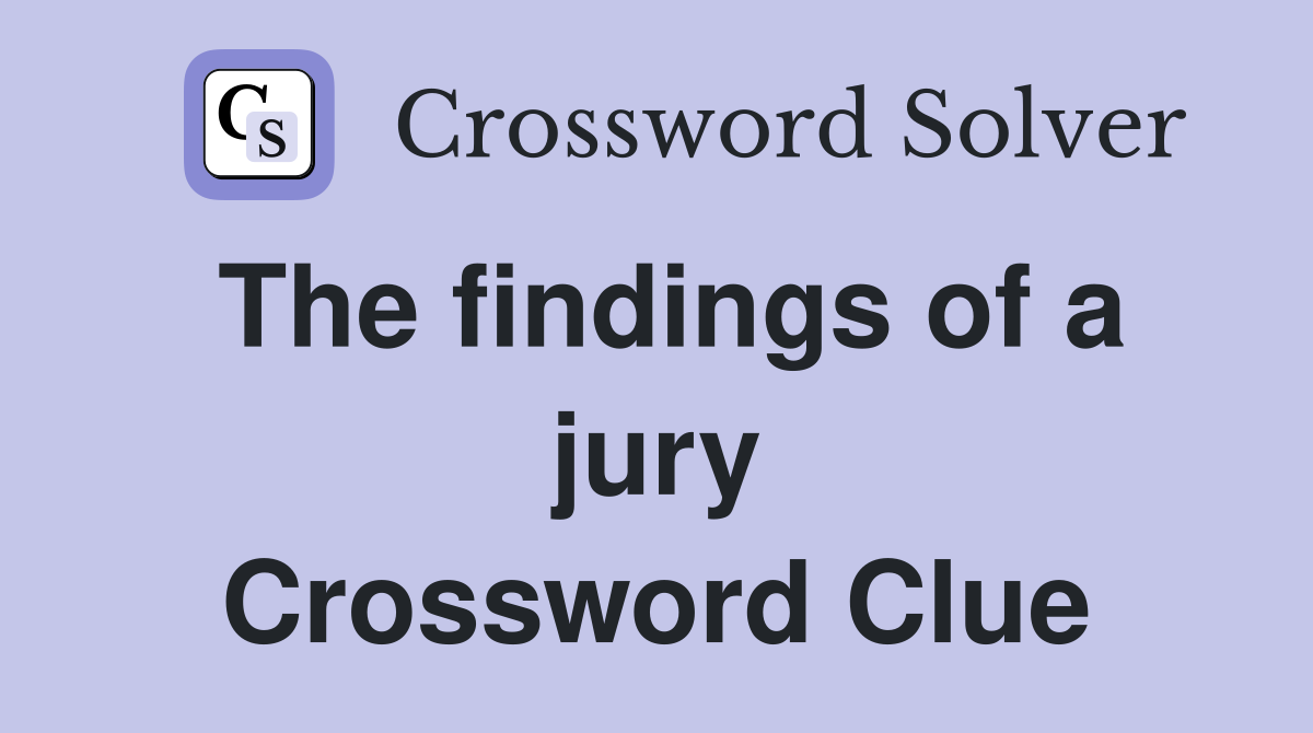 The findings of a jury Crossword Clue