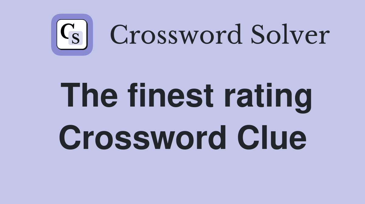 The finest rating Crossword Clue