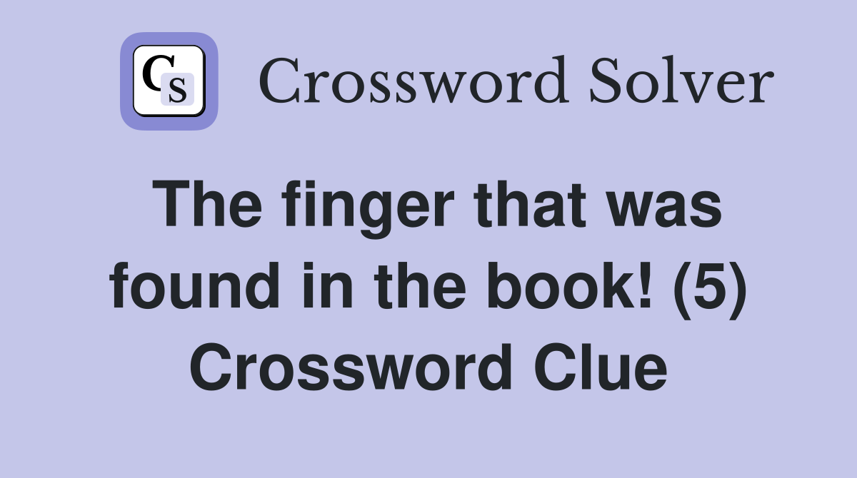 The finger that was found in the book! (5) Crossword Clue